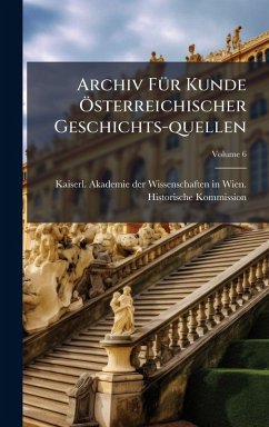 Archiv FÃ1/4r Kunde Ã-sterreichischer Geschichts-quellen Archiv FÃ1/4r Kunde Ã-sterreichischer Geschichts-quellen