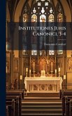 Institutiones Juris Canonici, 3-4