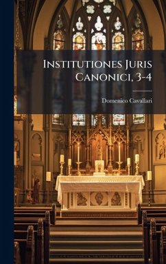 Institutiones Juris Canonici, 3-4 - Cavallari, Domenico Institutiones Juris Canonici, 3-4 - Cavallari, Domenico