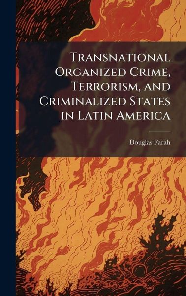 Transnational Organized Crime, Terrorism, and Criminalized States in Latin America Transnational Organized Crime, Terrorism, and Criminalized States in Latin America