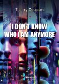 I Don't Know Who I Am Anymore