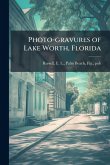 Photo-gravures of Lake Worth, Florida Photo-gravures of Lake Worth, Florida