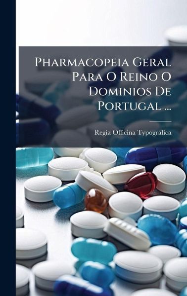 Pharmacopeia Geral Para O Reino O Dominios De Portugal ... Pharmacopeia Geral Para O Reino O Dominios De Portugal ...