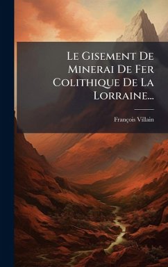 Cover Le Gisement De Minerai De Fer Colithique De La Lorraine...