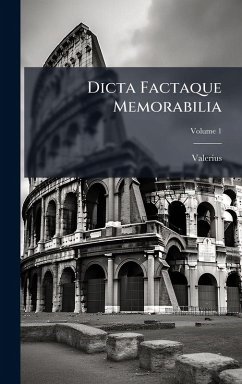 Dicta Factaque Memorabilia - (Maximus), Valerius Dicta Factaque Memorabilia - (Maximus), Valerius