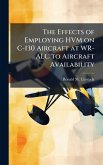 The Effects of Employing HVM on C-130 Aircraft at WR-ALC to Aircraft Availability The Effects of Employing HVM on C-130 Aircraft at WR-ALC to Aircraft Availability