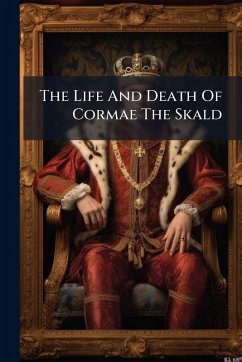 The Life And Death Of Cormae The Skald - Anonymous