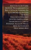 Raccolta Di Varie Notizie Riguardanti La Reg. CittÃ Di Verona Ed Il Congresso In Essa Tenuto Dall'augustissimo Nostro Imperatore Francesco I. Con Le Potenze Alleate Nelle Mesi Autunnali Dell'anno 1822