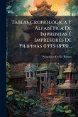 Tablas CronolÃ3gica Y AlfabÃ(c)tica De Imprentas Ã&#137; Impresores De Filipinas (1593-1898)...