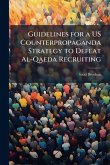 Guidelines for a US Counterpropaganda Strategy to Defeat Al-Qaeda Recruiting