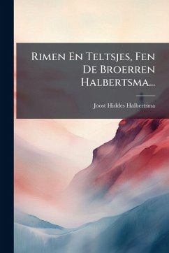 Rimen En Teltsjes, Fen De Broerren Halbertsma... - Halbertsma, Joost Hiddes