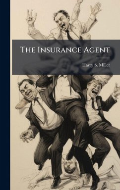 The Insurance Agent - Miller, Harry S The Insurance Agent - Miller, Harry S