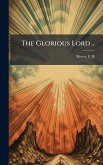 The Glorious Lord .. The Glorious Lord ..