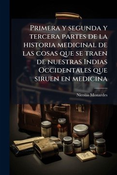 Primera y segunda y tercera partes de la historia medicinal de las cosas que se traen de nuestras Indias Occidentales que siruen en medicina Cover Primera y segunda y tercera partes de la historia medicinal de las cosas que se traen de nuestras Indias Occidentales que siruen en medicina