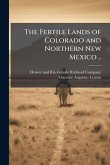 The Fertile Lands of Colorado and Northern New Mexico .. The Fertile Lands of Colorado and Northern New Mexico ..