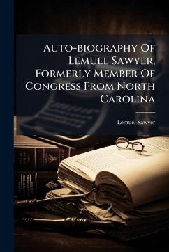 Cover Auto-biography Of Lemuel Sawyer, Formerly Member Of Congress From North Carolina