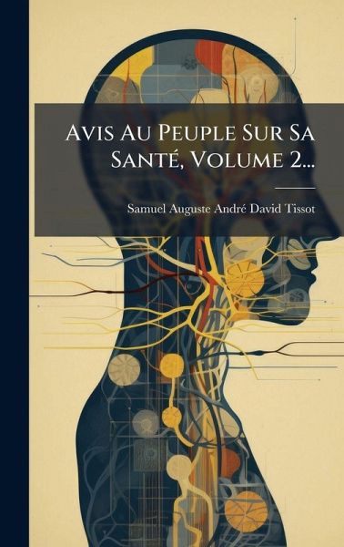 Avis Au Peuple Sur Sa SantÃ(c), Volume 2...