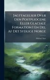 Jagttagelser Over Den Postpliocene Eller Glaciale Formation I En Del Af Det Sydlige Norge