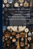 The Recent Attempt to Defeat the Constitutional Provisions in Favor of Religious Freedom
