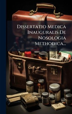Dissertatio Medica Inauguralis De Nosologia Methodica... - Anonymous