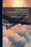 Air Mobility Command's En Route Support Infrastructure Air Mobility Command's En Route Support Infrastructure