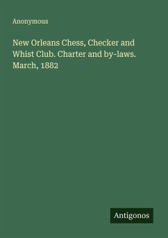 Cover New Orleans Chess, Checker and Whist Club. Charter and by-laws. March, 1882