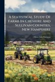 A Statistical Study Of Farms In Cheshire And Sullivan Counties, New Hampshire