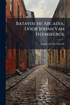 Cover Batavische Arcadia, Door Johan Van Heemskerck