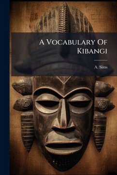 A Vocabulary Of Kibangi - Sims, A. A Vocabulary Of Kibangi - Sims, A.