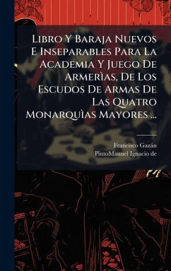 Cover Libro Y Baraja Nuevos E Inseparables Para La Academia Y Juego De ArmerÃ¬as, De Los Escudos De Armas De Las Quatro MonarquÃ¬as Mayores ...