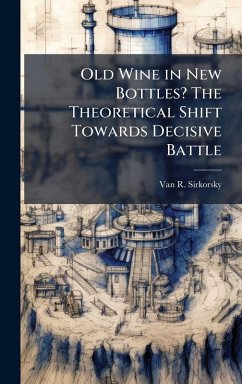 Cover Old Wine in New Bottles? The Theoretical Shift Towards Decisive Battle