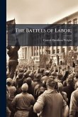 The Battles of Labor; The Battles of Labor;