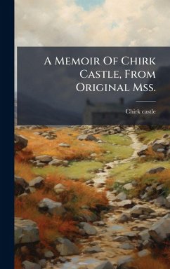 Cover A Memoir Of Chirk Castle, From Original Mss.