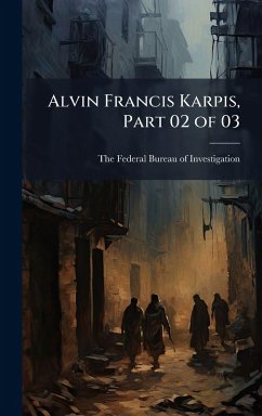 Alvin Francis Karpis, Part 02 of 03 Alvin Francis Karpis, Part 02 of 03