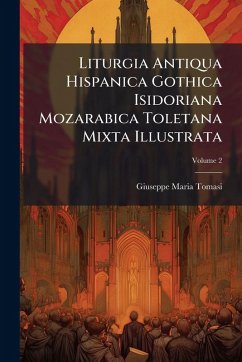 Cover Liturgia Antiqua Hispanica Gothica Isidoriana Mozarabica Toletana Mixta Illustrata