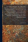 The Nestorians; or, The Lost Tribes. Containing Evidence of Their Identity; an Account of Their Manners, Customs and Ceremonies; Together With Sketches of Travel in Ancient Assyria, Armenia, Media and Mesopotamia The Nestorians; or, The Lost Tribes. Containing Evidence of Their Identity; an Account of Their Manners, Customs and Ceremonies; Together With Sketches of Travel in Ancient Assyria, Armenia, Media and Mesopotamia