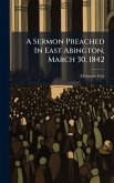 A Sermon Preached In East Abington, March 30, 1842