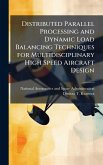 Distributed Parallel Processing and Dynamic Load Balancing Techniques for Multidisciplinary High Speed Aircraft Design Distributed Parallel Processing and Dynamic Load Balancing Techniques for Multidisciplinary High Speed Aircraft Design