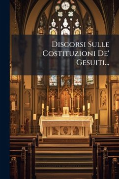 Discorsi Sulle Costituzioni De' Gesuiti... Cover Discorsi Sulle Costituzioni De' Gesuiti...