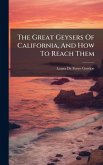 The Great Geysers Of California, And How To Reach Them