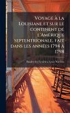 Voyage à la Louisiane et sur le continent de l'AmÃ(c)rique septentrionale, fait dans les annÃ(c)es 1794 à 1798 Voyage à la Louisiane et sur le continent de l'AmÃ(c)rique septentrionale, fait dans les annÃ(c)es 1794 à 1798