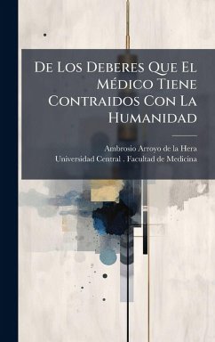 Cover De Los Deberes Que El MÃ(c)dico Tiene Contraidos Con La Humanidad