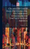 CIA and FBI Could Have Prevented the 9/11 Terrorist Attacks on the United States of America CIA and FBI Could Have Prevented the 9/11 Terrorist Attacks on the United States of America