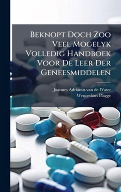 Cover Beknopt Doch Zoo Veel Mogelyk Volledig Handboek Voor De Leer Der Geneesmiddelen