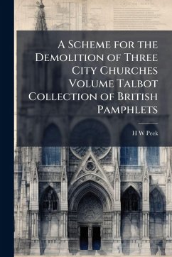Cover A Scheme for the Demolition of Three City Churches Volume Talbot Collection of British Pamphlets