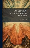 Duty; Twelve Conferences to Young Men