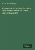 A Voyage Round the World: Including an Embassy to Muscat and Siam in 1835, 1836, and 1837