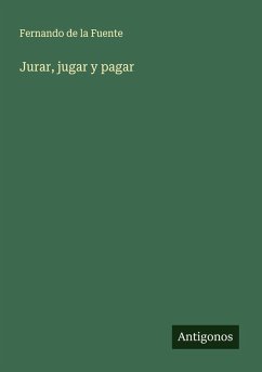 Jurar, jugar y pagar - Fuente, Fernando de la