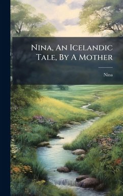 Nina, An Icelandic Tale, By A Mother - (Fict Name, Nina