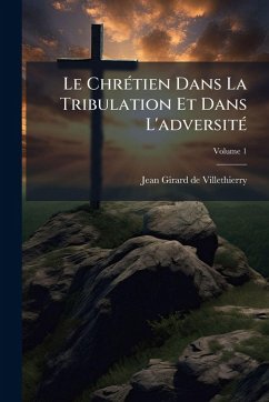 Le ChrÃ(c)tien Dans La Tribulation Et Dans L'adversitÃ(c)